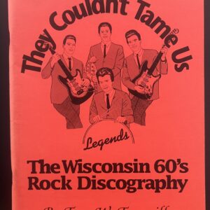 They Couldn’t Tame Us: The Wisconsin 60s Rock Discography.